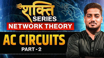 AC Circuits Part-2 | Network Theory for SSC JE 2025 & RRB JE | Shakti Series | Rishabh Sir (A.E.)