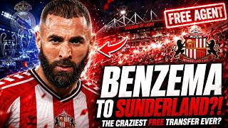 BENZEMA TO SUNDERLAND?! THE CRAZIEST FREE TRANSFER EVER?