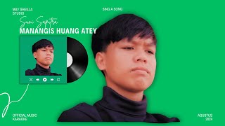 Manangis Huang Atei - Suni Saputra - Lagu Dayak Kalteng -  Karaoke Video Official