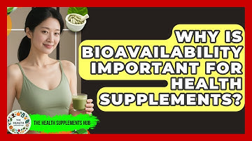 Why Is Bioavailability Important for Health Supplements? - The Health Supplement Hub