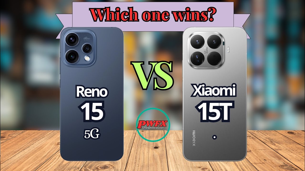 Oppo Reno 15 vs Xiaomi 15T, Xiaomi 15T vs Oppo Reno 15, Oppo Reno 15 5G, Xiaomi 15T