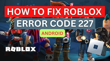 How To Fix Roblox Error Code 227 | Roblox Disconnected Error 227 " Android (2024)
