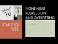 Statistics 101: Nonlinear Regression, Introduction to Overfitting