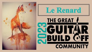 Great Guitar Build Off 2023 (GGBO 2023) Community - Le Renard