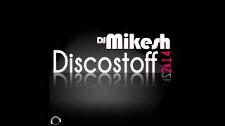 Dj Mikesh - Discostoff 2k14 (ill ko and mike air remix edit) 2014