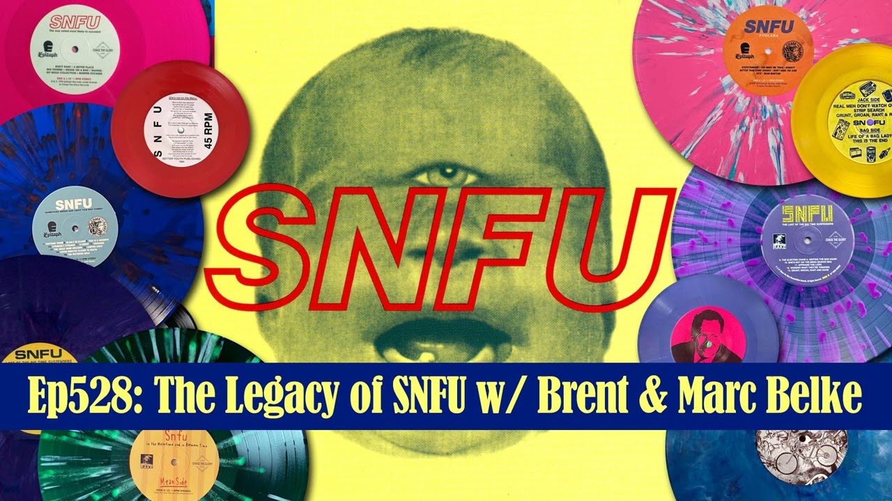 Ep528: The Legacy of SNFU with Brent & Marc Belke