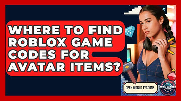 Where To Find Roblox Game Codes For Avatar Items? - Open World Tycoons
