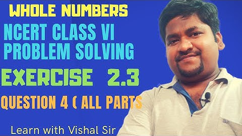 Exercise 2.3 | Question 4 ( all parts) | Chapter 2 Whole Numbers | Class 6 Maths