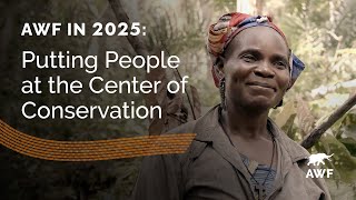 AWF in 2025: Putting People at the Center of Conservation