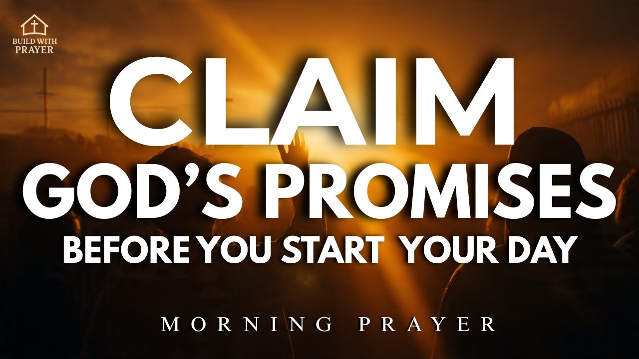 Claim God’s Promises Today | A Powerful Prayer of Faith and Trust