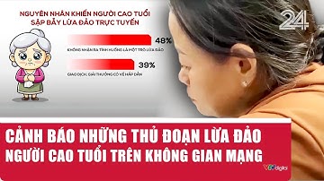 Cảnh báo những thủ đoạn lừa đảo người cao tuổi trên không gian mạng | VTV24
