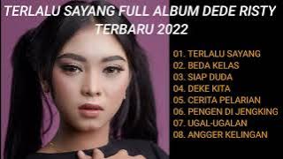 TERLALU SAYANG FULL ALBUM DEDE RISTY TERBARU 2022