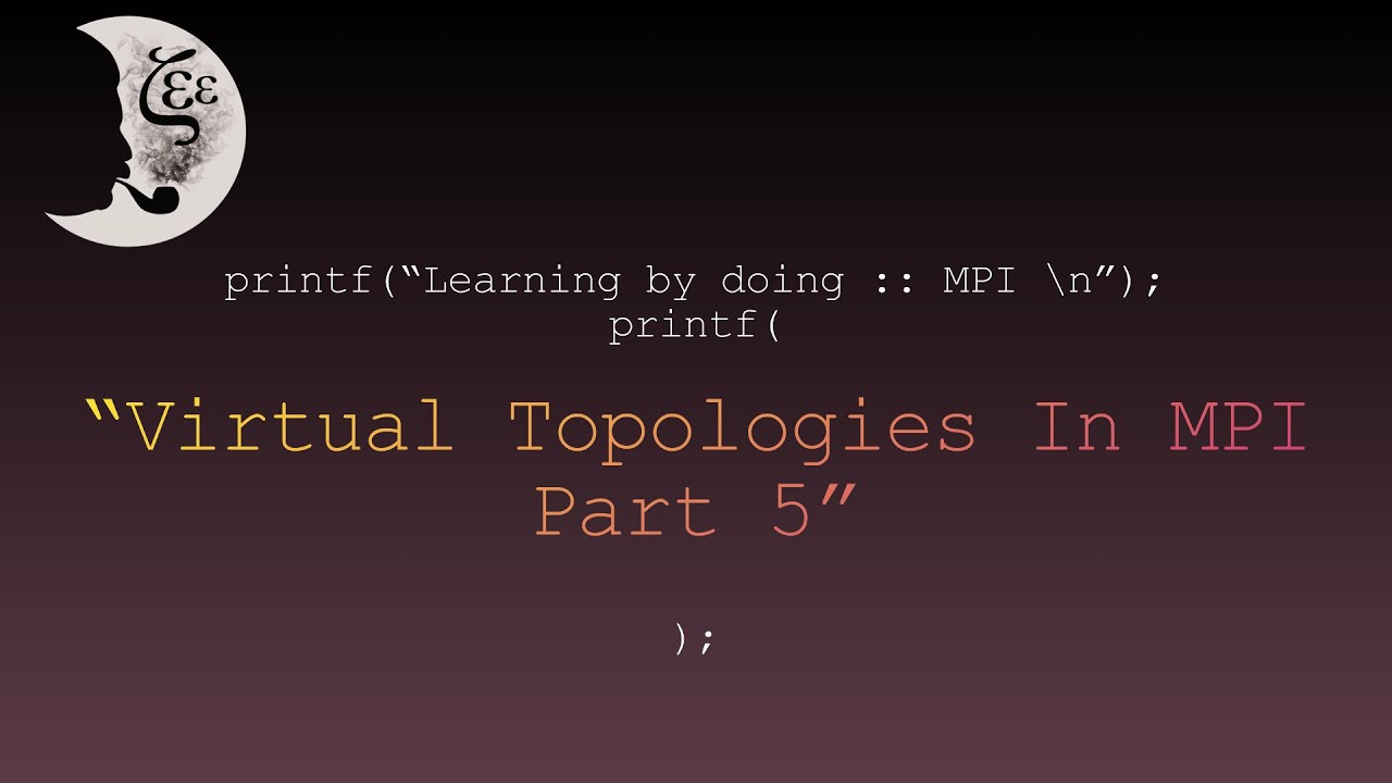 Learning by doing :: MPI -- Virtual Topologies In MPI, Part 5 - YouTube
