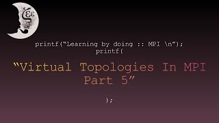 Learning by doing :: MPI -- Virtual Topologies In MPI, Part 5