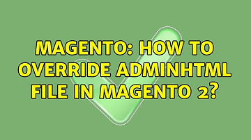 Magento: How to override adminhtml file in Magento 2? (2 Solutions!!)