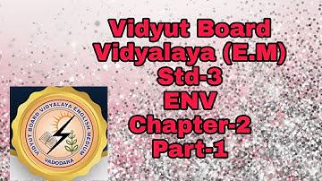 257. Std 3 ,ENV ,Chapter-2 ,Part -1,| Vidyut Board Vidyalaya | BHAGYESH THAKKAR