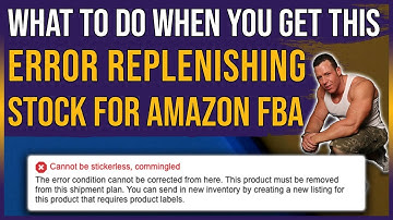 How To Fix Amazon FBA Commingled Error Message When Replenishing Inventory