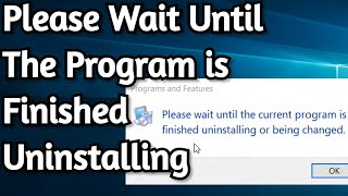 How to Fix : Please Wait Until The Current Program is Finished Uninstalling or Being Changed screenshot 5