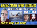 CRUISE NEWS - MISSING CARNIVAL PASSENGER FOUND, &#39;AMERICAN TALIBAN&#39; ON A CRUISE, DISNEY SHIP FIRE