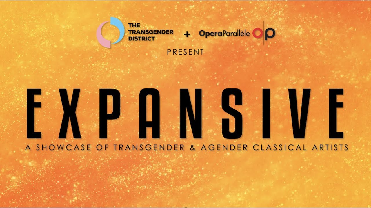 'Expansive - A Showcase of Transgender & Agender Classical Artists'