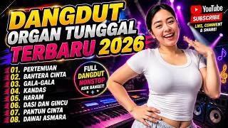 DANGDUT ORGAN TUNGGAL TERBARU 2026 FULL ALBUM NONSTOP SOUND JERNIH FULL BASS PALING ENAK DIDENGAR