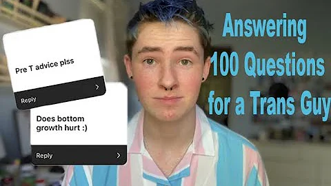 Answering 100+ Questions for a Trans Guy