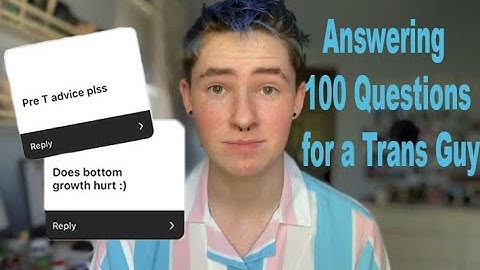 Answering 100+ Questions for a Trans Guy