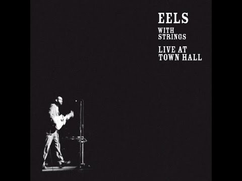 Eels - Blinking Lights (For Me) [From With Strings: Live at Town Hall]