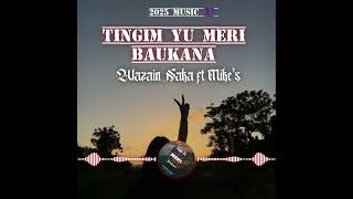 Tingim Yu Meri Baukana Wazain Naka ft Mike's Prod By 3Brothers
