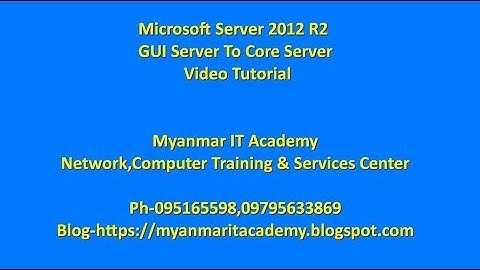 Microsoft Sever 2012 R2 GUI Server To Core Server Video Tutorial