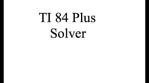 SOLVER Function  TI 84 Plus