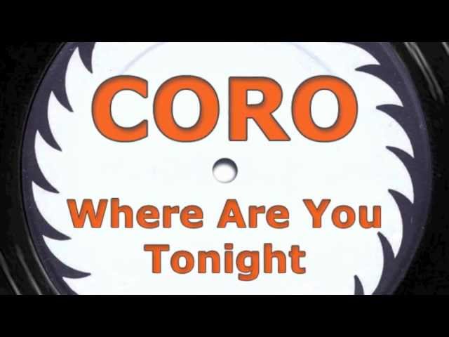 CORO - Where Are You Tonight class=