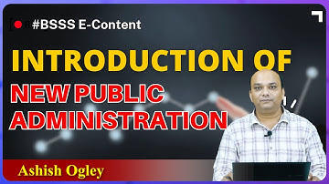 Principles of Public Administration | Unit – II New Public Management | Ashish Ogley | BSSS
