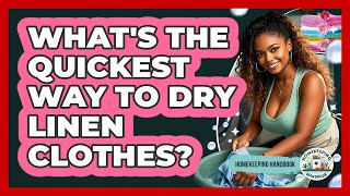 What's The Quickest Way To Dry Linen Clothes? - Homekeeping Handbook