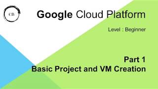 Google Cloud: Part 1- Creating Your First Project and Virtual Machine
