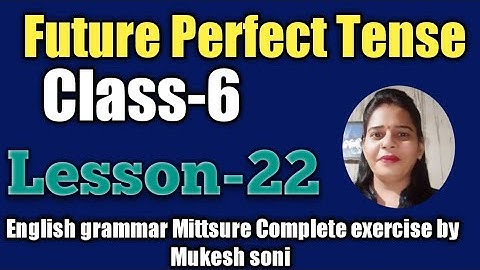 Class-6,Lesson-22,Future Perfect Tense, English grammar Mittsure complete exercise by Mukesh soni