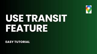 How to Use Google Maps Transit Feature screenshot 2