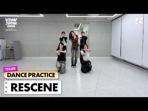 💃  DANCE PRACTICE TEASER 🍀 | RESCENE | KCON JAPAN 2026