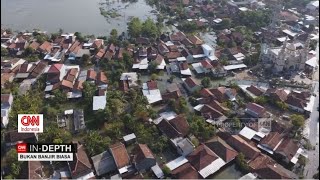 Terparah dalam 100 Tahun, Banjir Demak Bukan Banjir Biasa  | CNN Indonesia Indepth