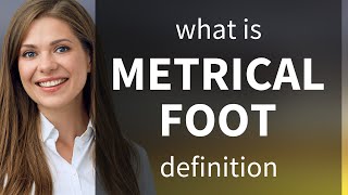 Metrical foot — meaning of METRICAL FOOT