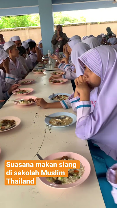 Suasana makan siang di sekolah Muslim Thailand #thailand #viral #indonesia #guru #english