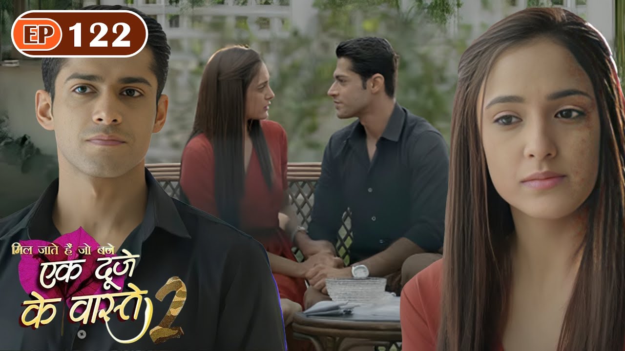 सुमन के जख्म पर लगाई श्रवण ने दवाई | Ep 122 | Ek Duje Ke Vaaste S2 | Mohit Kumar | Kanikka Kapur