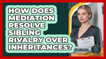 How Does Mediation Resolve Sibling Rivalry Over Inheritances? - Elder Law Guru