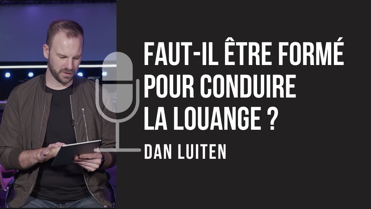 Faut il avoir reçu une formation pour être conducteur de louange ?