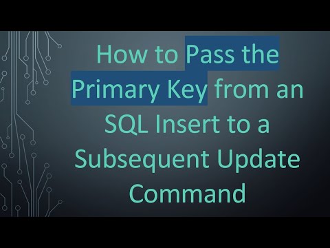 How to Pass the Primary Key from an SQL Insert to a Subsequent Update Command