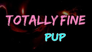 PUP - Totally Fine (Lyrics)