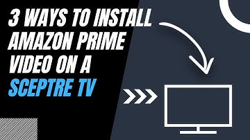 How to Install Amazon Prime Video on ANY Sceptre TV (3 Different Ways)