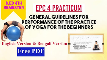 EPC 4 : General Guidelines for Performance of the Practice of Yoga for the Beginners | B.Ed 4th Sem