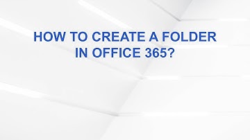 How to Create a Folder in Office 365?