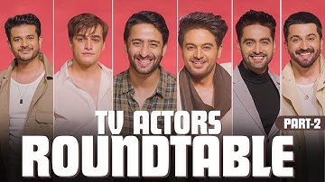 TV ACTORS ROUNDTABLE : Part 2 | Controversial discussions